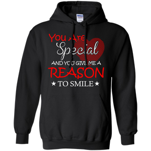 You are Special and you Give Me Reason To Smile Hoodie