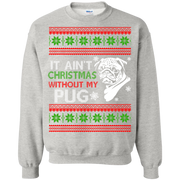 It Ain’t Christmas Without my Pug Sweatshirt