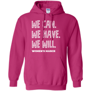 We Can, We Have, We Will Women’s March Hoodie