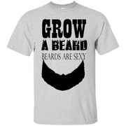 Grow A Beard Beards Are Sexy T-Shirt