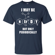 I May Be Nerdy, But Only Periodically T-Shirt