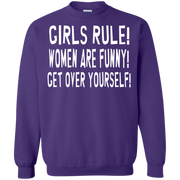 Girls Rule Women are Funny Get Over Yourself Sweatshirt