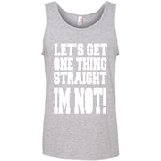Let’s Get One Thing Straight i’m Not! Tank Top