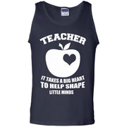 Teacher, it Takes a Big Heart to shape Little Minds Tank Top