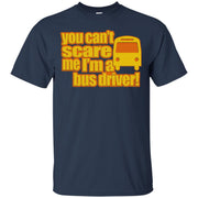 You Can’t Scare Me, I’m A Bus Driver T-Shirt