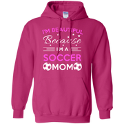 I’m Beautiful Because I’m a Soccer Mom Hoodie