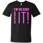 I’m So Sexy And You Know It! Men’s V-Neck T-Shirt