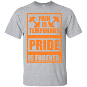 Pain is Temporary Pride is Forever T-Shirt