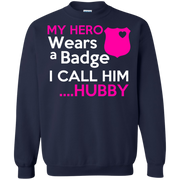 My Hero Wears A Badge and i Call Him Hubby Police Sweatshirt