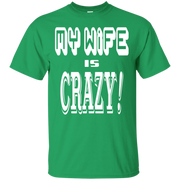My Wife is Crazy! Funny Husband T-Shirt