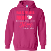 Baseball Mom I Raised My Hero Hoodie