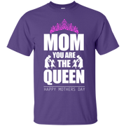 Mom You Are The Queen, Happy mothers Day T-Shirt
