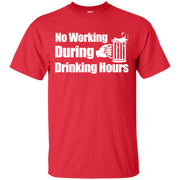 No Working During Drinking Hours T-Shirt