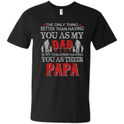 The Only Thing Better than Having Dad is My Children having Papa Men’s V-Neck T-Shirt