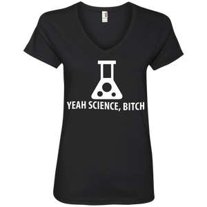 Yeah, Science B*tch Ladies’ V-Neck T-Shirt