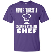 Never Trust a Skinny Italian Chef T-Shirt