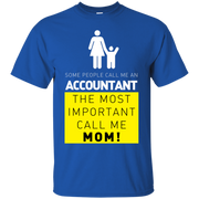 Some People Call Me Accountant, the Most Important Call me Mom T-Shirt