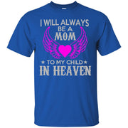 I Will Always be a Mum to my Child in Heaven T-Shirt