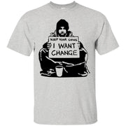 Keep Your Coins, I Want Change T-Shirt