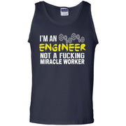 I’m An Engineer Not a F**ing Miracle Worker Tank Top