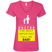 Some People Call Me a Doctor, The Most Important Call me Dad Ladies’ V-Neck T-Shirt