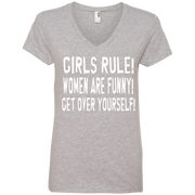 Girls Rule Women are Funny Get Over Yourself Ladies’ V-Neck T-Shirt