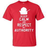 Keep Calm and Respect My Authority T-Shirt