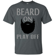 Beard On Play Off T-Shirt
