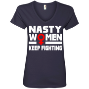 Nasty Women Keep Fighting Ladies’ V-Neck Shirt