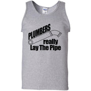 Plumbers really Lay The Pipe Tank Top