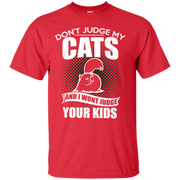 Don’t Judge My Cats And i Won’t Judge Your Kids T-Shirt
