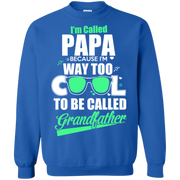 I’m Called Papa Because im way too cool to be called Grandfather Sweatshirt
