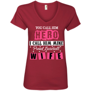 You Call Him Hero I Call Him Mine Proud Fire Fighter Wife Ladies’ V-Neck T-Shirt