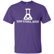 Yeah, Science B*tch T-Shirt