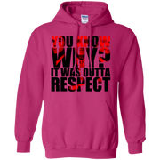 You Know Why It Was Outta Respect Hoodie