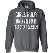 Girls Rule Women are Funny Get Over Yourself Hoodie