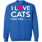 I Love Cats More Then…. Sweatshirt