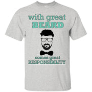 With Great Beard Comes Great Responsibility T-Shirt