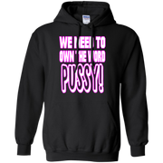 We Need to Own The Word P*ssy Hoodie