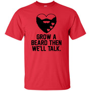 Grow A Beard Then We’ll Talk T-Shirt