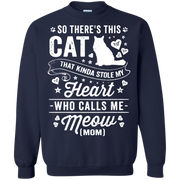 So There’s This Cat That Kinda Stole my Heart who calls me Meow (MOM) Sweatshirt