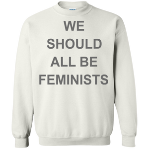 We Should All Be Feminists Sweatshirt