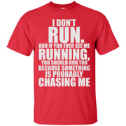 I Don’t Run. If you See me Running you should Run Too T-Shirt
