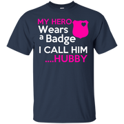 My Hero Wears A Badge and i Call Him Hubby Police T-Shirt