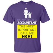 Some People Call Me an Accountant, The Most Important Call me Mom! T-Shirt
