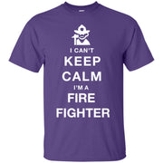 I Can’t Keep Calm I’m A Fire Fighter T-Shirt