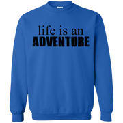Life is an Adventure  Sweatshirt