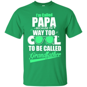 I’m Called Papa Because im way too cool to be called Grandfather T-Shirt