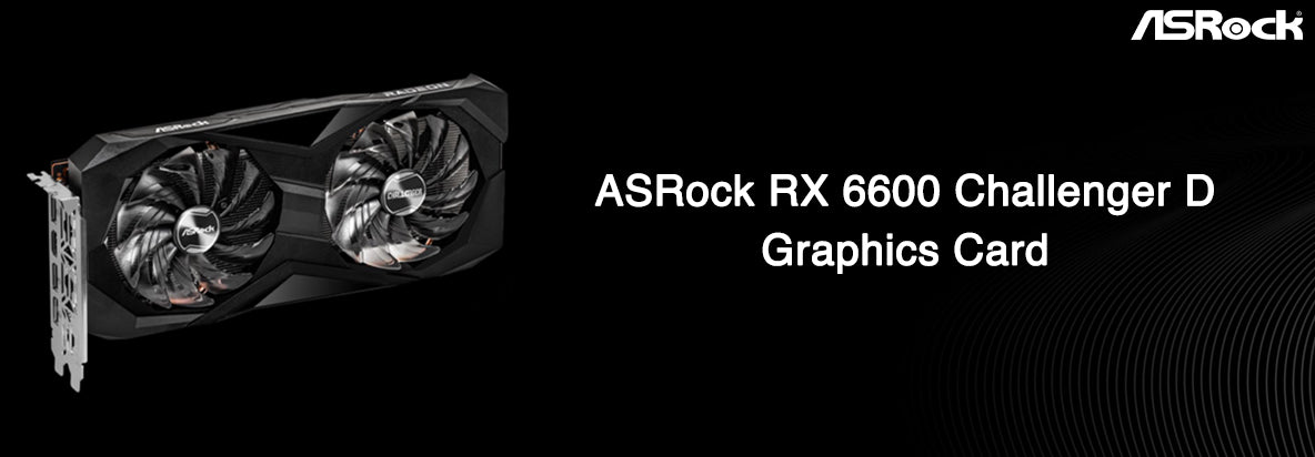 ASRock AMD Radeon RX 6600 Challenger D Graphics Card - From TPSTech