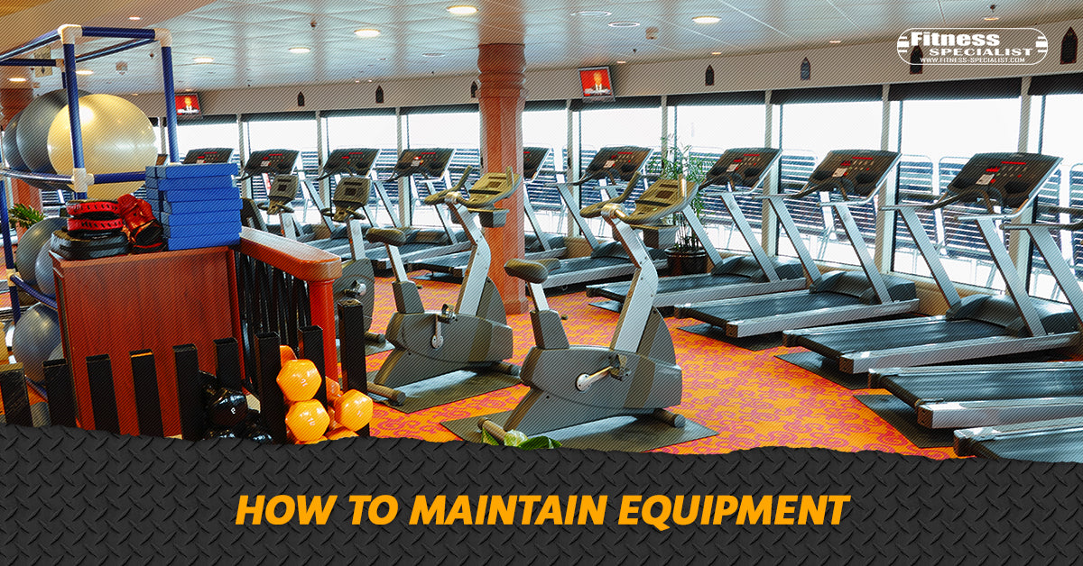 fitness equipment lubbock how to maintain your fitness equipment